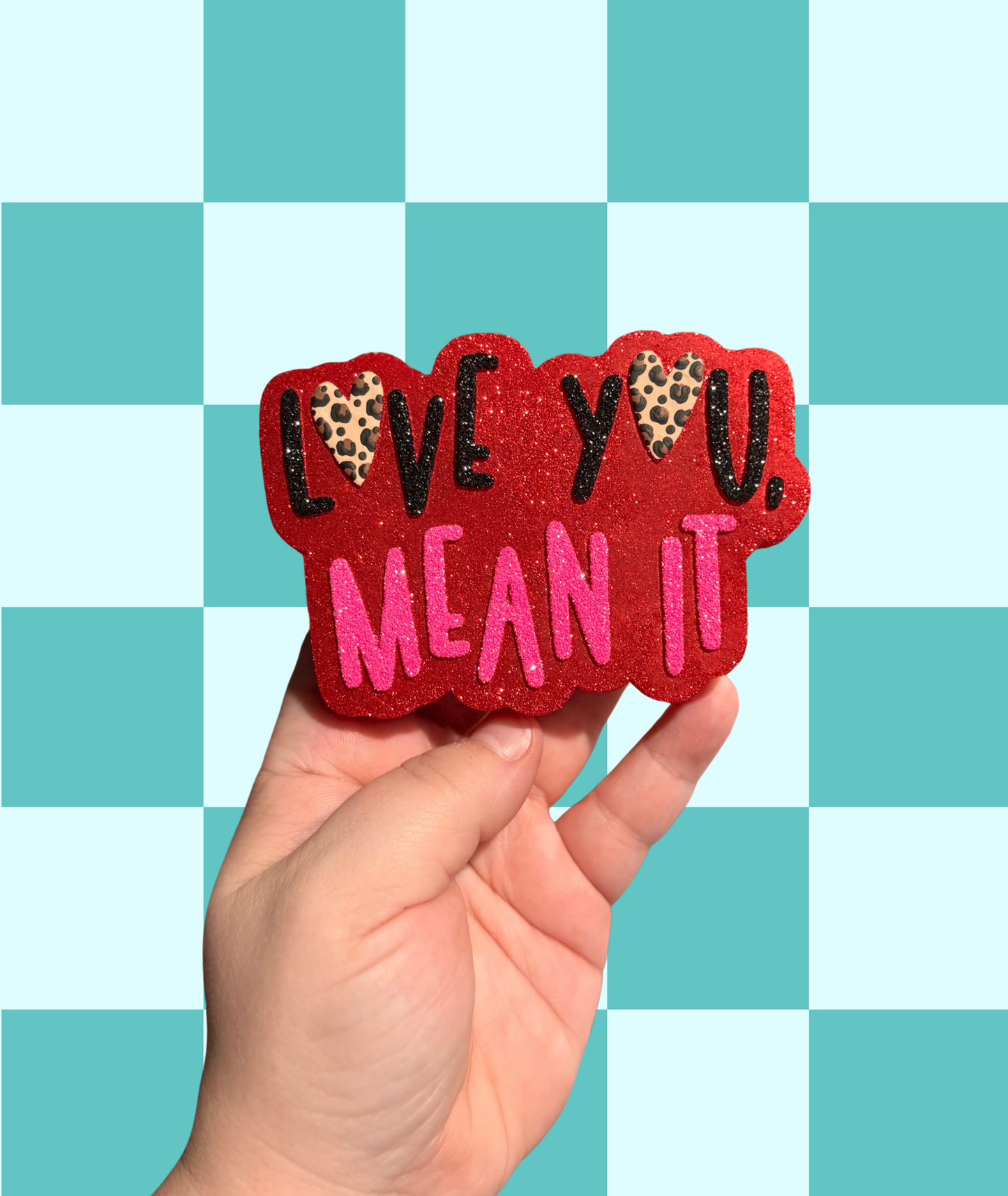 Love You Mean It Freshie