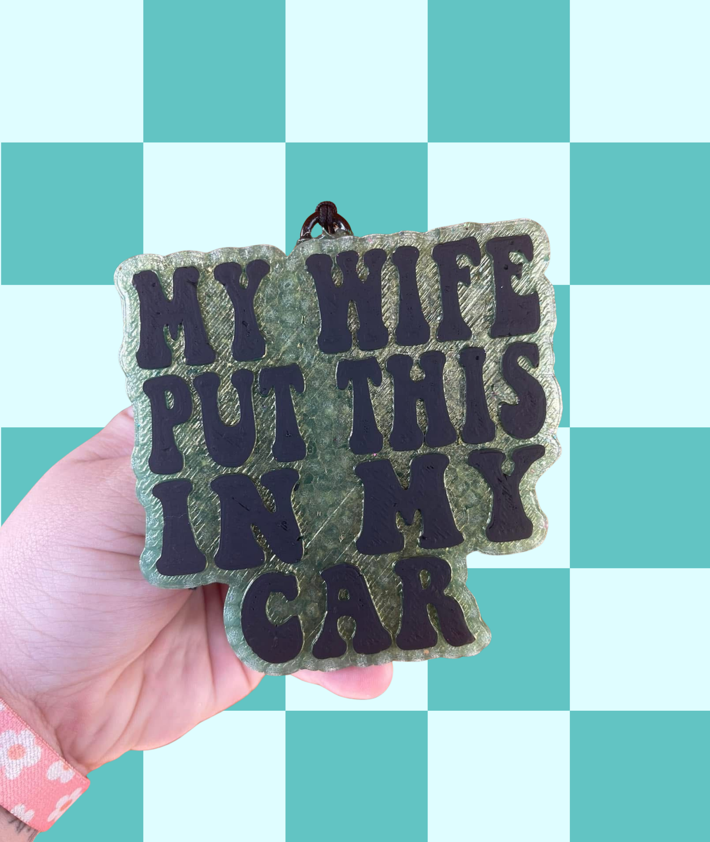 My Wife Put This In My Car Freshie