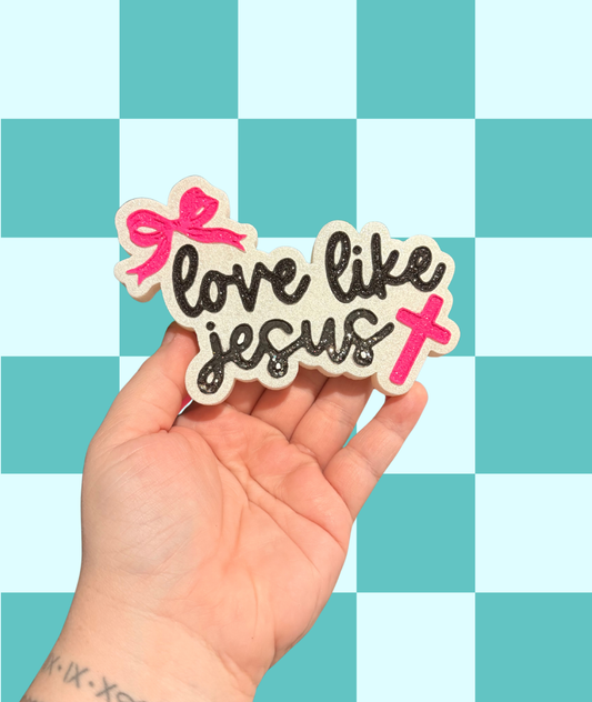 Love Like Jesus Freshie