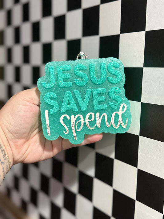 Jesus Saves, I Spend Freshie