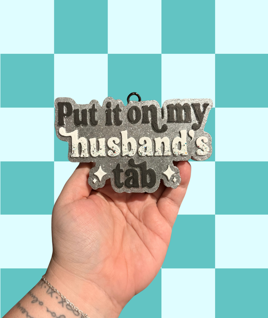 Put It On My Husband’s Tab Freshie