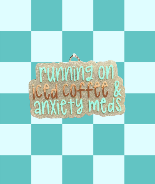 Running On Iced Coffee & Anxiety Meds Freshie