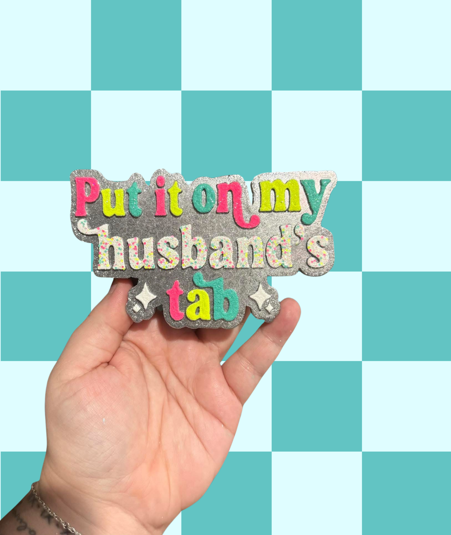 Put It On My Husband’s Tab Freshie