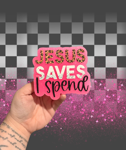 Jesus Saves, I Spend Freshie