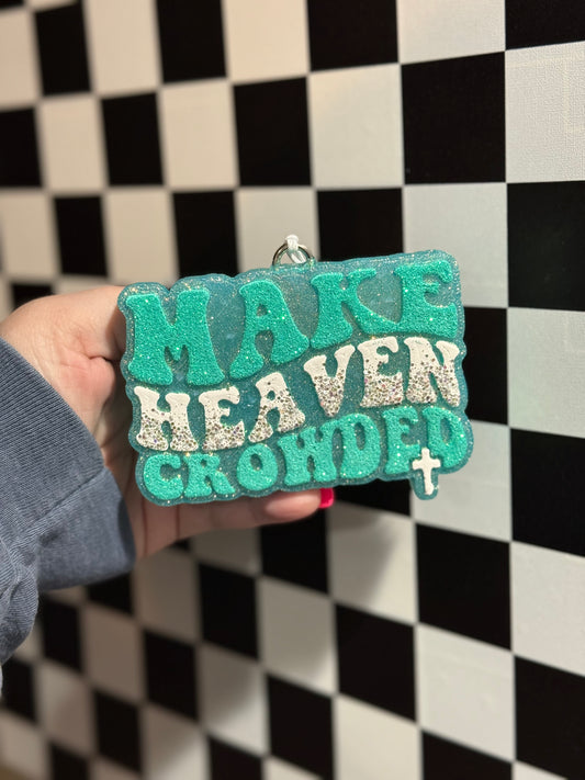 Make Heaven Crowded Freshie