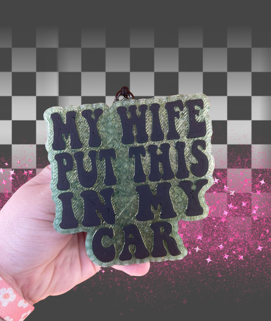 My Wife Put This In My Car Freshie